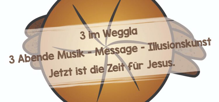 3 im Weggla, 3 in Nürnberg – Evangelischer Kirchentag